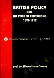 British Policy and the Port Of Chittagong 