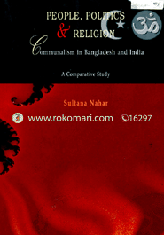 People, Politics and Religion : Communalism in Bangladesh and India A Comparative Study image