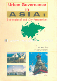Urban Governance in Asia : Sub-Regional and City Perspectives