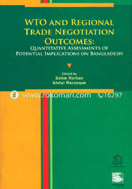 WTO and Regional Trade Negotiation Outcomes : Quantitative Assessments of Potential Implications on Bangladesh image