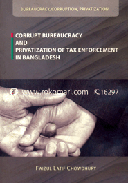 Corrupt Bureaucracy and Privatization of Tax Enforcement in Bangladesh image