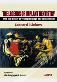 The Legends of Implant Dentisty with the History of Transplantology and Implantolgy (Paperback) image