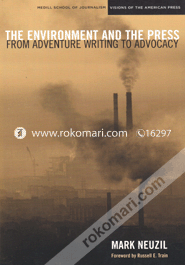 The Environment and the Press: From Adventure Writing to Advocacy (Paperback) image