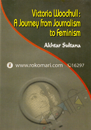 Victoria Woodhull : A Journey From Journalism to Feminism image