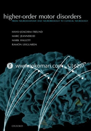Higher-order Motor Disorders: From Neuroanatomy And Neurobiology To Clinical Neurology image