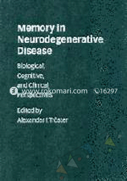 Memory In Neurodegenerative Disease - Biological, Cognitive, And Clinical Perspectives image