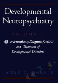 Developmental Neuropsychiatry : Assessment, Diagnosis, And Treatment Of Development Disorders Volume 2 image