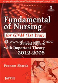 Fundamental of Nursing for GNM (1st Year): Solved Papers with Important Theory (2012-2005) image