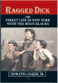 Ragged Dick Or Street Life In New York With Boot-Blacks image