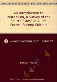 An Introduction to Journalism A Survey of the Fourth Estate in Al Its Forms image
