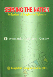 Serving The Nation : Reflections of Bangladesh Diplomats image