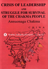 Crisis Leadership And Struggle for Survival of the Chakma People image