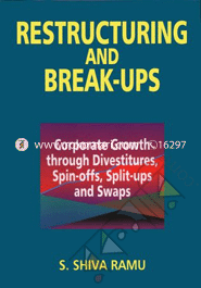 Restructuring and Break-ups: Corporate Growth Through Divestitures, Spin-Offs, Split-UPS and Swaps image