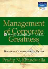 Management of Corporate Greatness: Blending Goodness With Greed  image