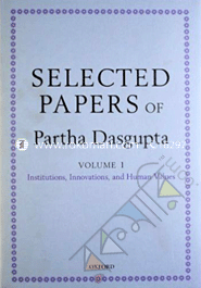 Selected Papers of Partha Dasgupta : Institutions, Innovations, and Human Values : Volume I image