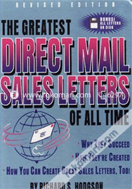 The Greatest Direct Mail Sales Letters Of All Time: Why They Succeed, How They'Re Created, How You Can Create Great Sales Letters, Too! image