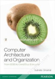 Computer Architecture and Organization : From 8085 to core2Duo and Beyond image
