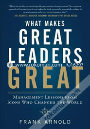 What Makes Great Leaders Great: Management Lessons From Icons Who Changed The World  image