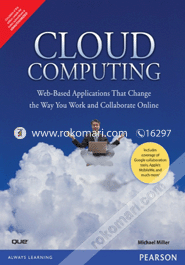 Cloud Computing : Web-Based Applications That Change the Way You Work and Collaborate Online image