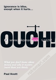 Ouch!: What you don't know about money and why it matters image