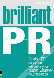 Brilliant PR : Create a PR sensation, whatever your budget, whatever your business (Paperback) image