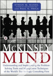 The Mckinsey Mind: Understanding And Implementing The Problem-Solving Tools And Management Techniques Of The World'S Top Strategic Consulting Firm image
