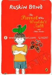 The Parrot Who Wouldn't Talk And Other Stories 