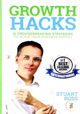 Growth Hacks: 10 Groundbreaking Strategies to Scale Your Business Rapidly