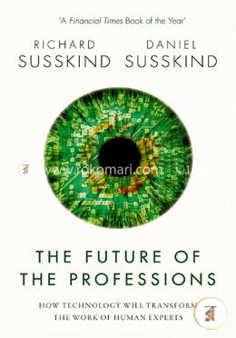 The Future of the Professions: How Technology Will Transform the Work of Human Experts