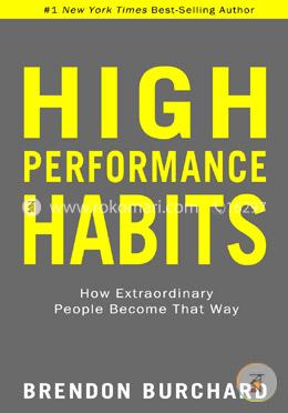 High Performance Habits: How Extraordinary People Become That Way