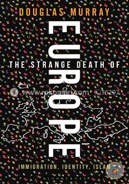 The Strange Death of Europe: Immigration, Identity, Islam