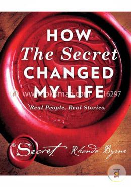 How The Secret Changed My Life (Real People, Real Stories)