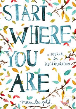 Start Where You Are: A Journal for Self-Exploration