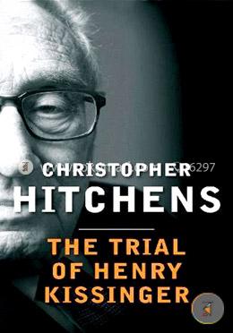 The Trial Of Henry Kissinger