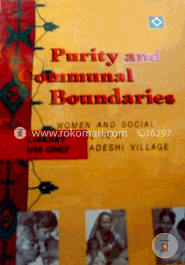 Purity and communal boundaries. Women and social change in a Bangladeshi village  