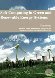 Soft Computing in Green and Renewable Energy Systems