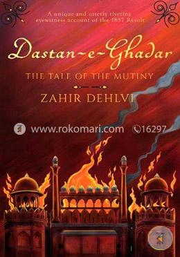 Dastan-e-Ghadar: The Tale of the Mutiny