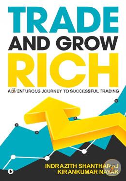 Trade and Grow Rich: Adventurous Journey to Successful Trading