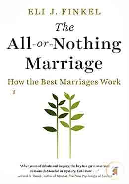 The All-or-Nothing Marriage: How the Best Marriages Work