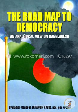 The Road Map To Democracy An Analytical View On Bangladesh
