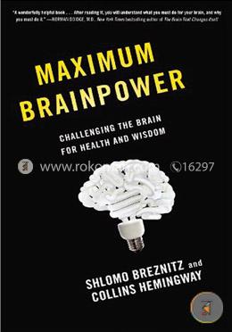 Maximum Brainpower: Challenging the Brain for Health and Wisdom