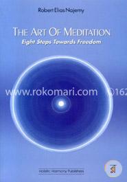 The Art of Meditation: Eight Steps Towards Freedom