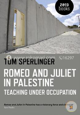 Romeo and Juliet in Palestine: Teaching Under Occupation
