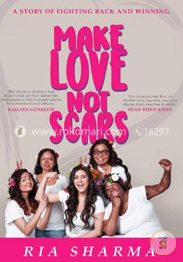 Make Love Not Scars - A Story of Fighting Back and Winning