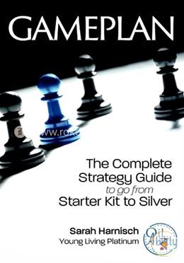 Gameplan: The Complete Strategy Guide to go from Starter Kit to Silver