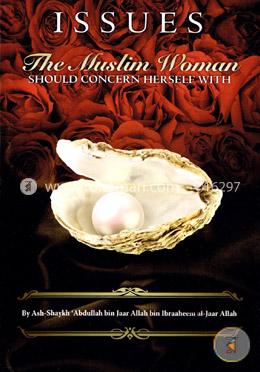 Issues the Muslim Woman Should Concern Herself with 