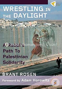 Wrestling in the Daylight: A Rabbi's path to Palestinian solidarity
