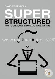 Super Structured: How to Overcome Chaos and Win Back Time 