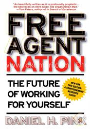 Free Agent Nation: The Future of Working for Yourself