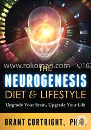 The Neurogenesis Diet and Lifestyle: Upgrade Your Brain, Upgrade Your Life